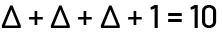 A fill in the blank equation blank triangle, plus, triangle, plus, triangle, plus, one, equals, 10.